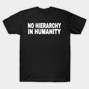 No Hierarchy In Humanity - White - Front T-Shirt